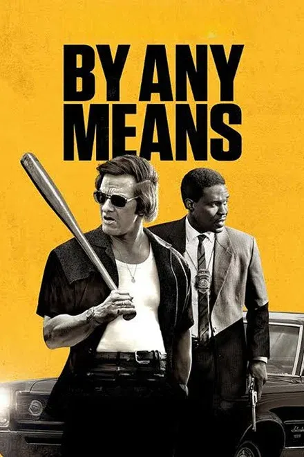 By Any Means Full Movie, Reviews & Cast